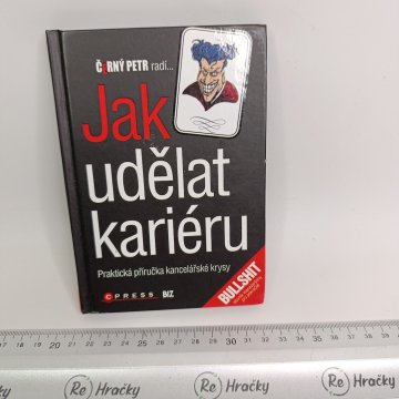 Jak udělat kariéru - Praktická příručka kancelářské krysy